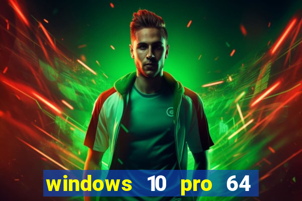 windows 10 pro 64 bits iso